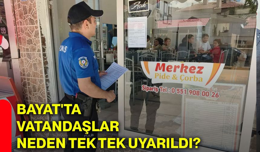 Bayat'ta vatandaşlar neden tek tek uyarıldı?