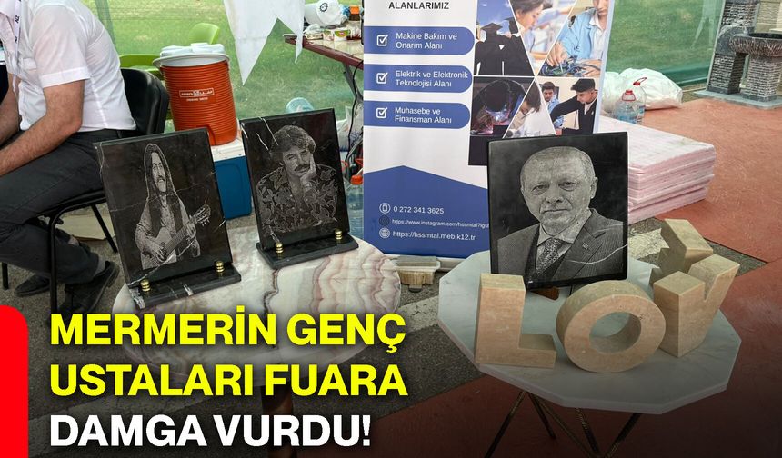 Mermerin genç ustaları fuara damga vurdu!