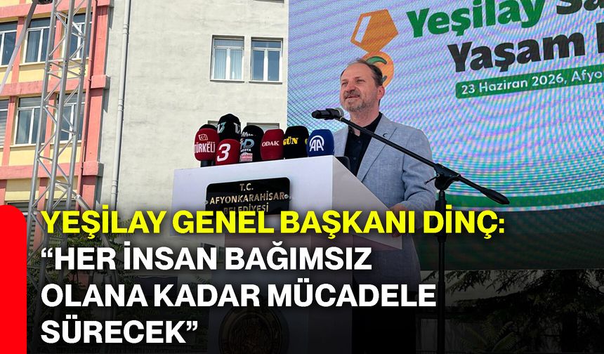 Yeşilay Genel Başkanı Dinç: “Her insan bağımsız olana kadar mücadele sürecek”