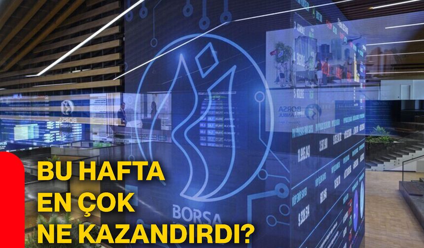 Bu hafta en çok ne kazandırdı?