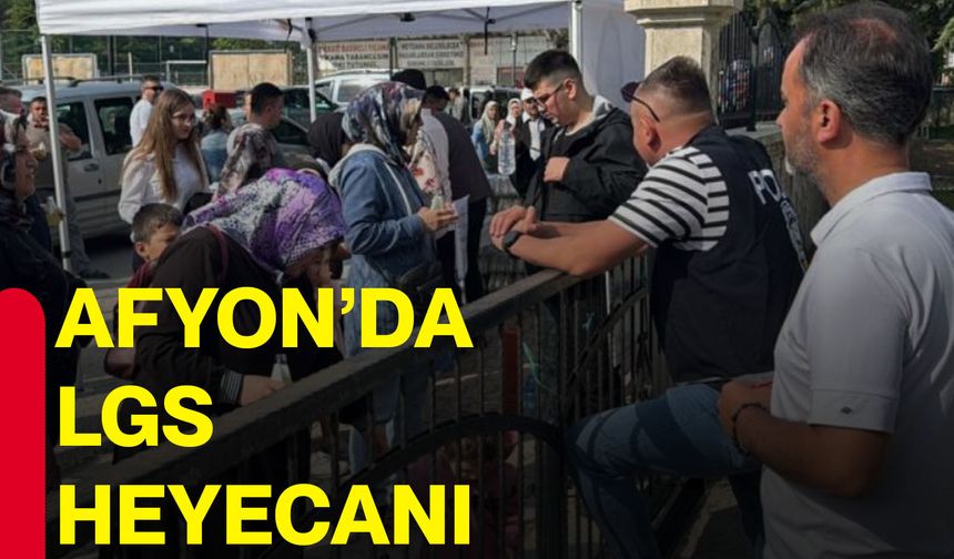 Afyon’da LGS heyecanı