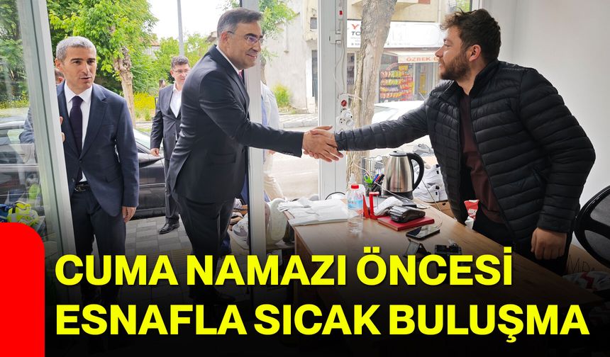 Cuma namazı öncesi esnafla sıcak buluşma