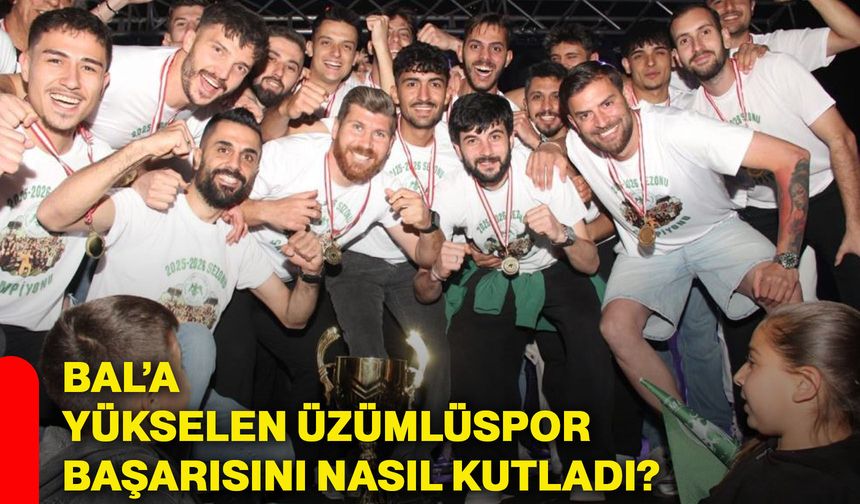 BAL’a yükselen Üzümlüspor başarısını nasıl kutladı?