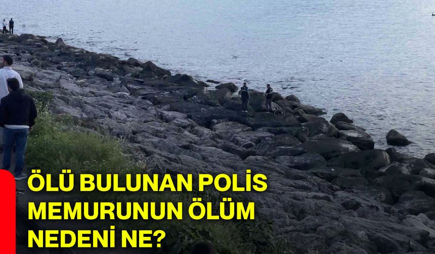 Ölü bulunan polis memurunun ölüm nedeni ne?