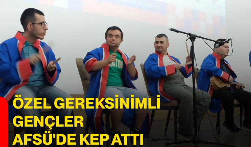 Özel gereksinimli gençler AFSÜ'de kep attı