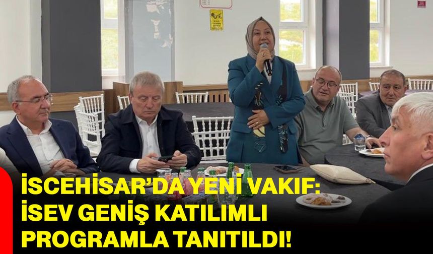 İscehisar’da yeni vakıf: İSEV geniş katılımlı programla tanıtıldı