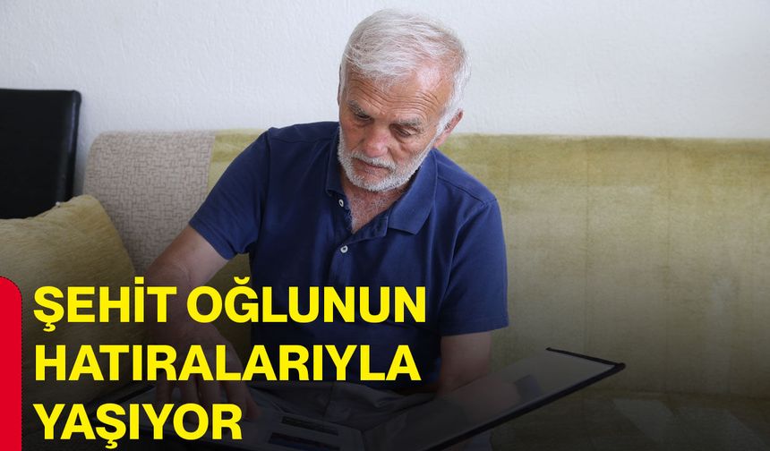 Şehit oğlunun hatıralarıyla yaşıyor