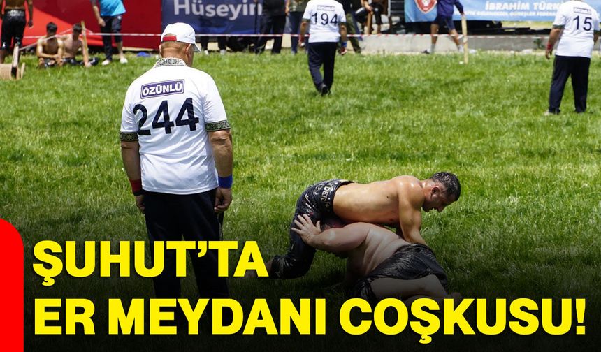 Şuhut’ta er meydanı coşkusu!