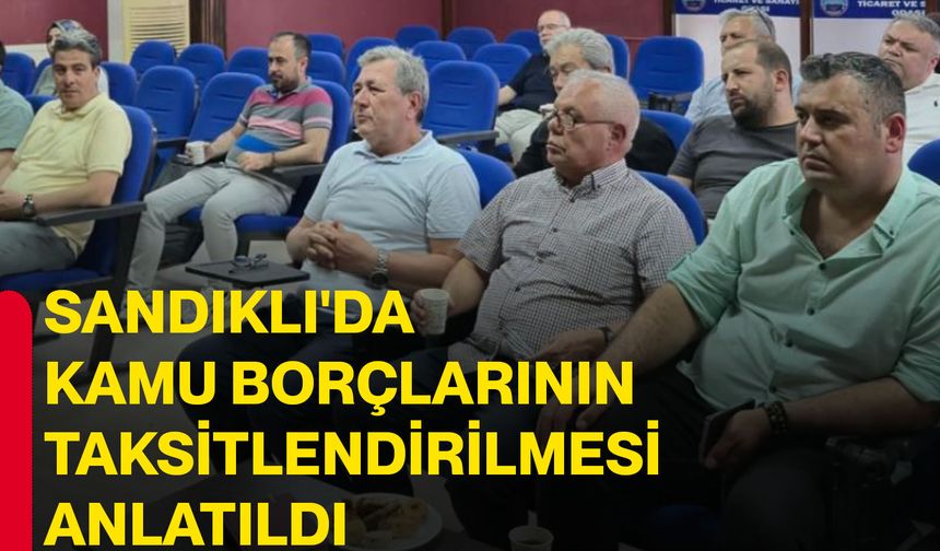 Sandıklı'da kamu borçlarının taksitlendirilmesi anlatıldı