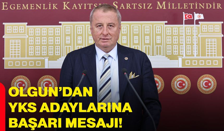 Olgun’dan YKS adaylarına başarı mesajı