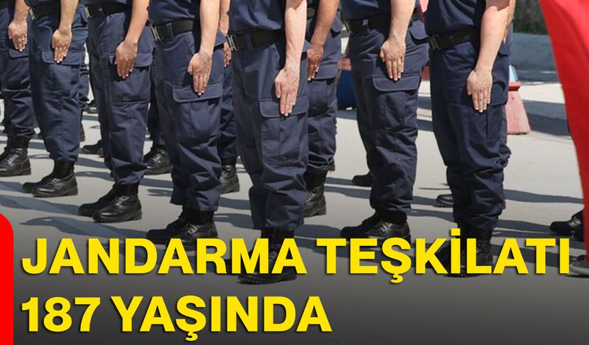 Jandarma Teşkilatı 187 yaşında