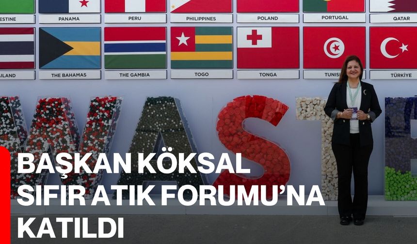 Başkan Köksal Sıfır Atık Forumu’na katıldı