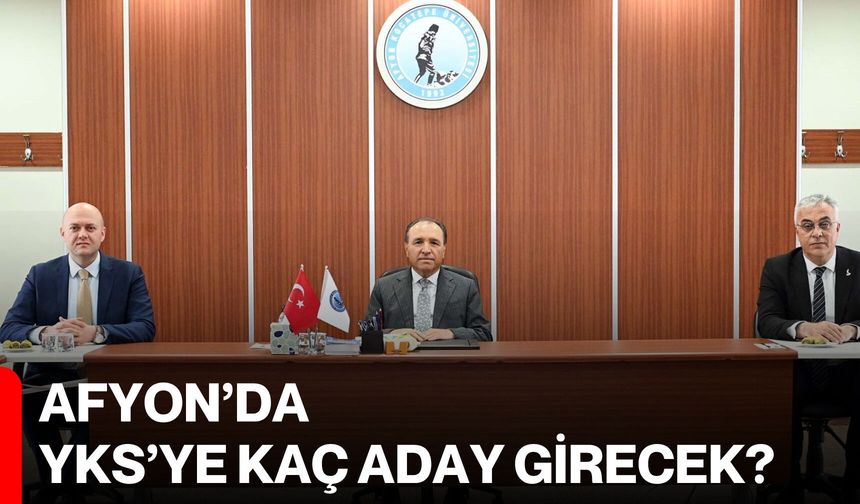 Afyon’da YKS’ye kaç aday girecek?