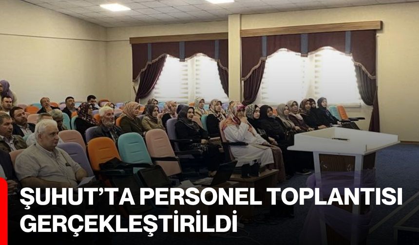 Şuhut’ta personel toplantısı gerçekleştirildi