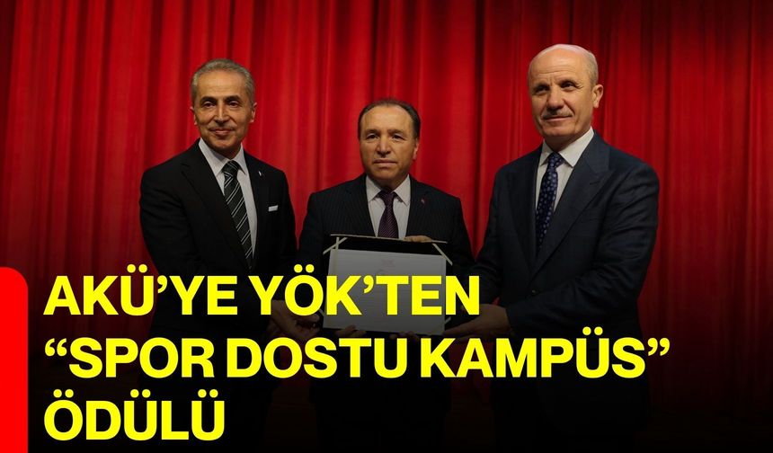 AKÜ’ye YÖK’ten “Spor Dostu Kampüs” ödülü