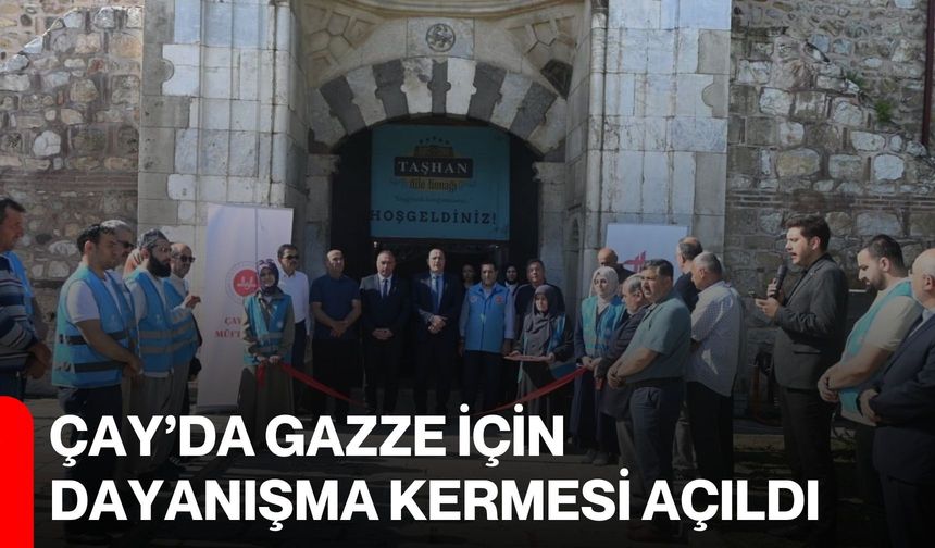 Çay’da Gazze için dayanışma kermesi açıldı