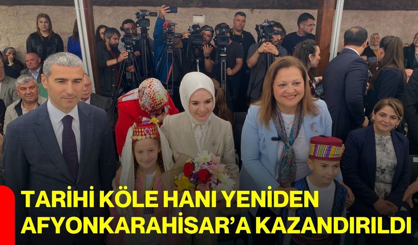 Tarihi Köle Hanı Yeniden Afyonkarahisar’a Kazandırıldı