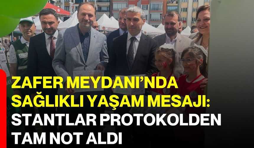 Zafer Meydanı’nda sağlıklı yaşam mesajı: Stantlar protokolden tam not aldı