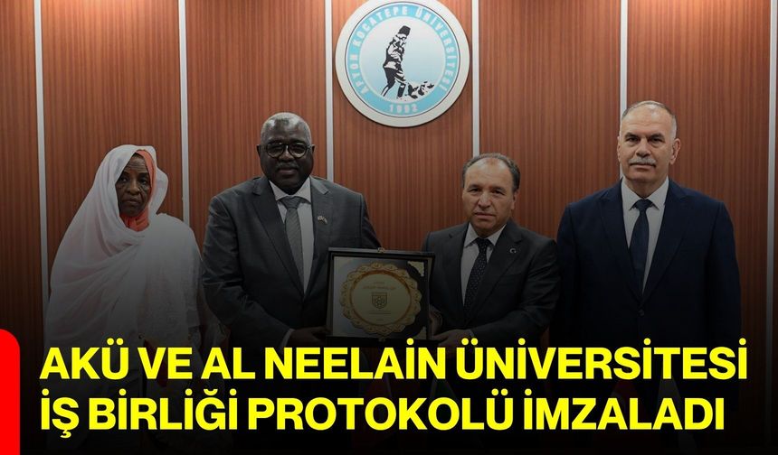 AKÜ ve Al Neelain Üniversitesi iş birliği protokolü imzaladı