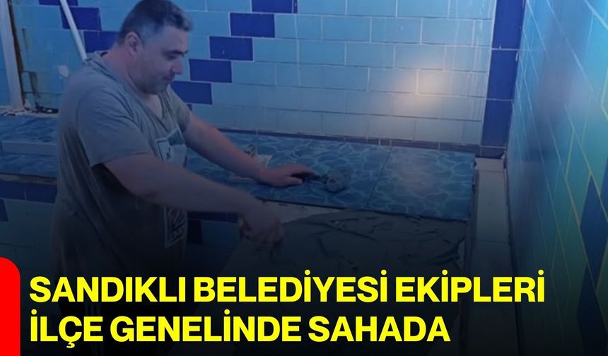 Sandıklı Belediyesi ekipleri ilçe genelinde sahada