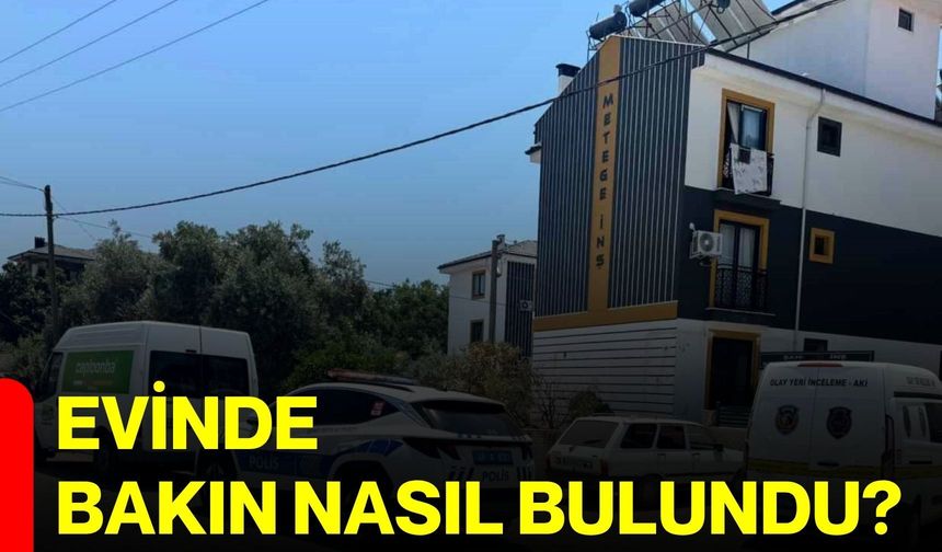Evinde, bakın nasıl bulundu?
