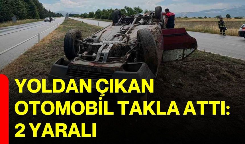 Yoldan çıkan otomobil takla attı: 2 yaralı