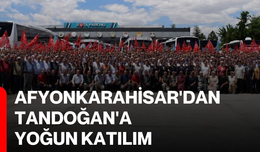 Afyonkarahisar'dan Tandoğan'a yoğun katılım