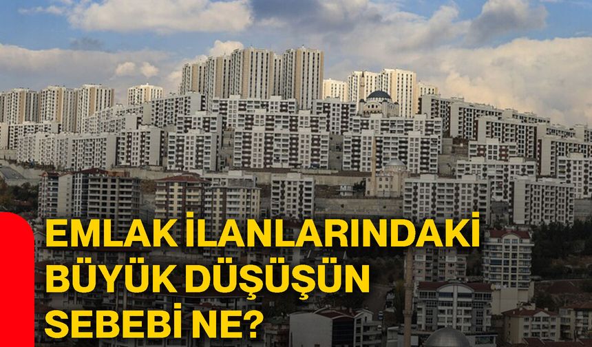Emlak ilanlarındaki büyük düşüşün sebebi ne?