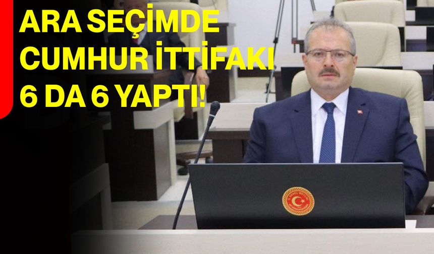 Ara seçimde Cumhur İttifakı 6 da 6 yaptı