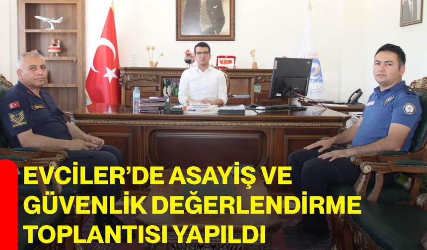Evciler’de asayiş ve güvenlik değerlendirme toplantısı yapıldı