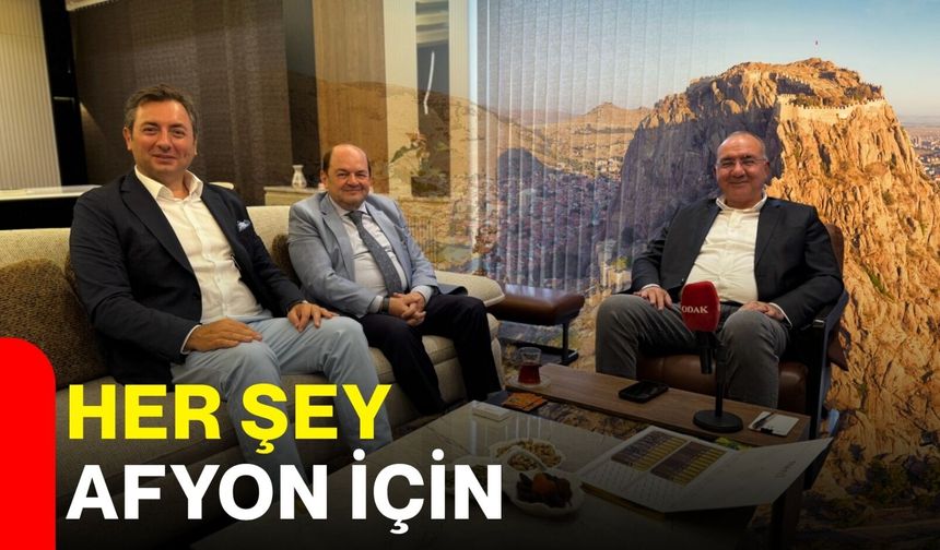 “Her şey Afyon için”