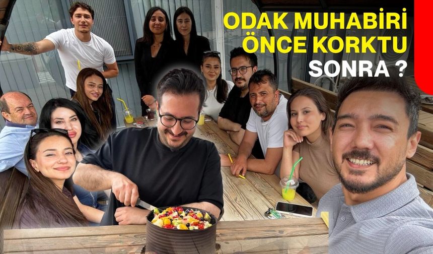 Odak muhabiri önce korktu, sonra?