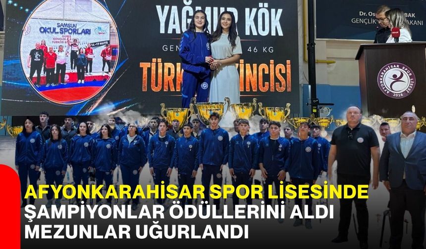 Afyonkarahisar Spor Lisesinde Şampiyonlar Ödüllerini Aldı, Mezunlar Uğurlandı