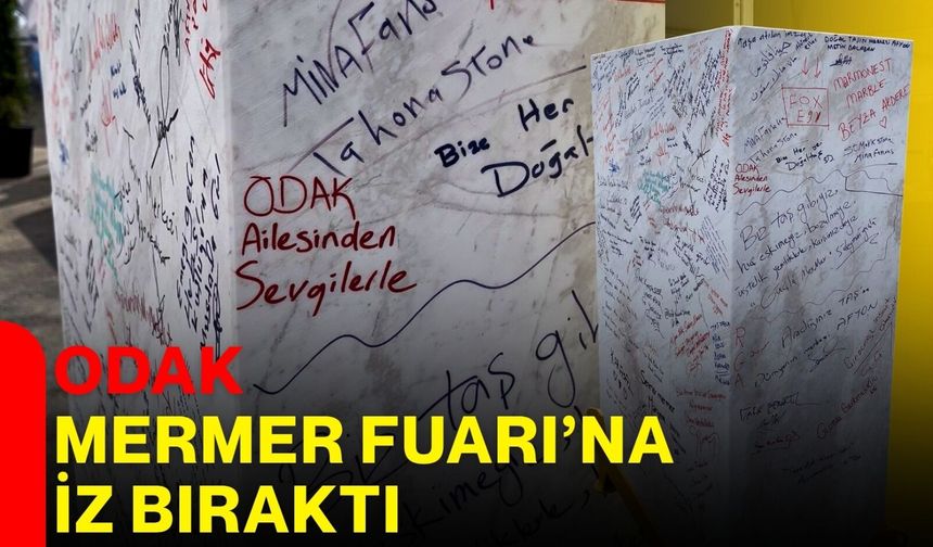 ODAK Mermer Fuarı’na iz bıraktı