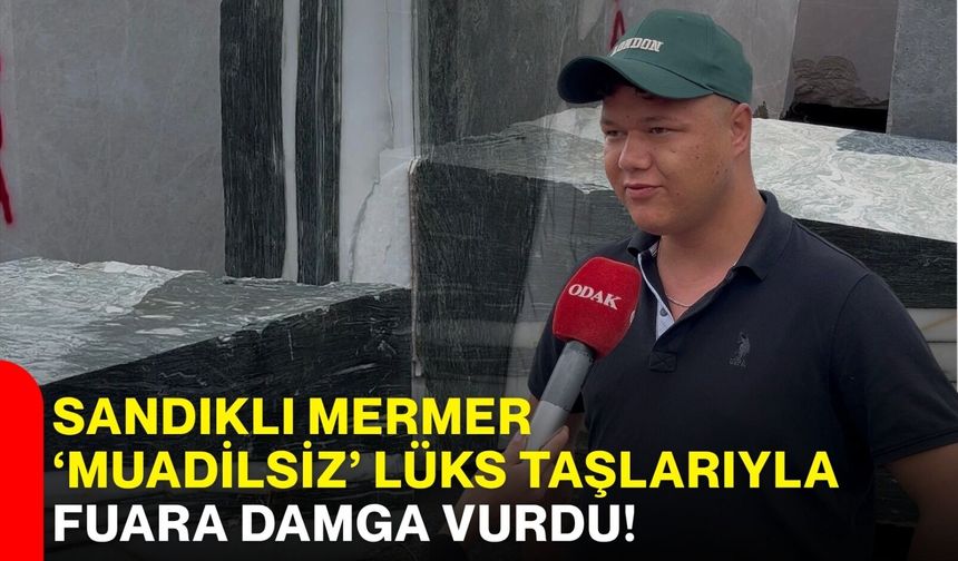 Sandıklı Mermer ‘Muadilsiz’ lüks taşlarıyla fuara damga vurdu