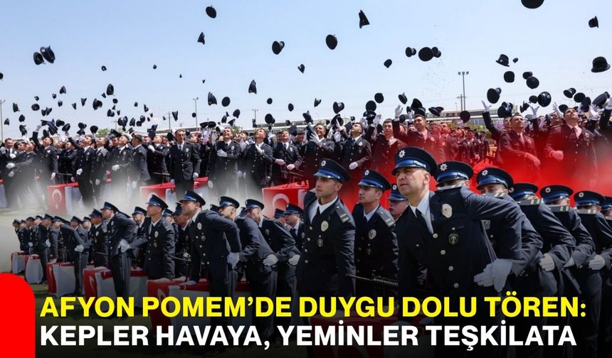 Afyon POMEM’de duygu dolu tören: Kepler havaya, yeminler teşkilata