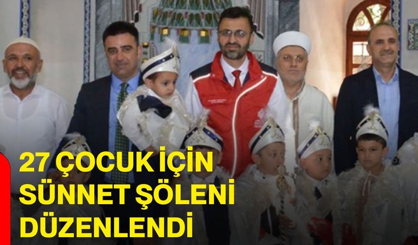 27 çocuk için sünnet şöleni düzenlendi