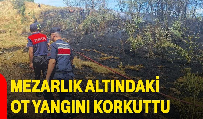Mezarlık altındaki ot yangını korkuttu