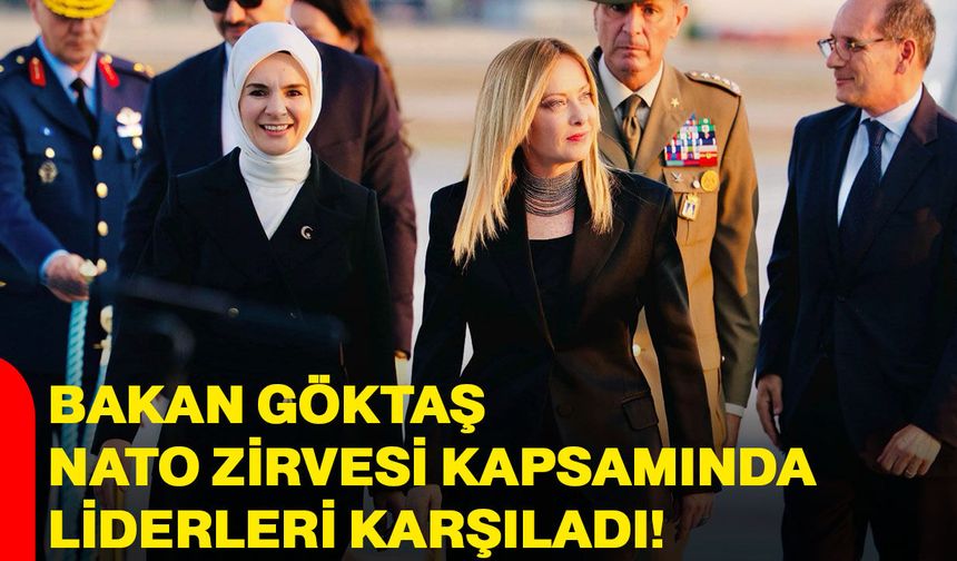 Bakan Göktaş, NATO zirvesi kapsamında liderleri karşıladı