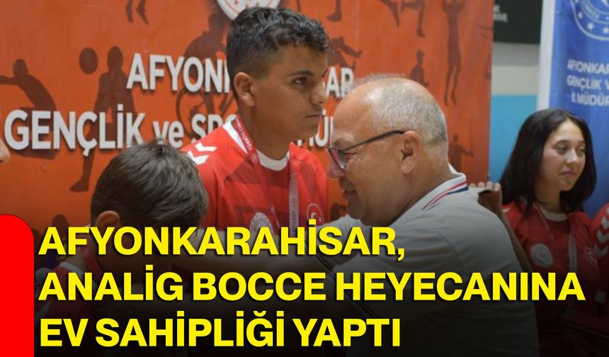 Afyonkarahisar, ANALİG Bocce heyecanına ev sahipliği yaptı