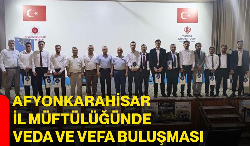 Afyonkarahisar İl Müftülüğünde veda ve vefa buluşması