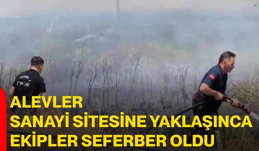 Alevler sanayi sitesine yaklaşınca ekipler seferber oldu