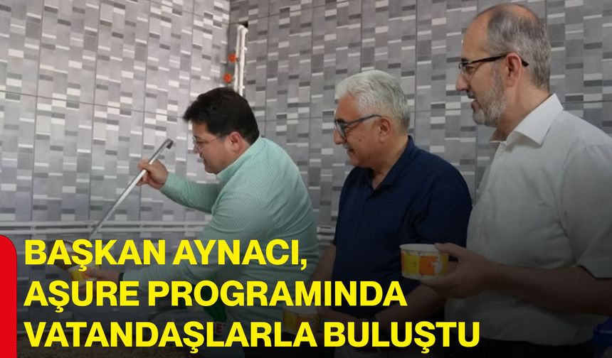Başkan Aynacı, aşure programında vatandaşlarla buluştu