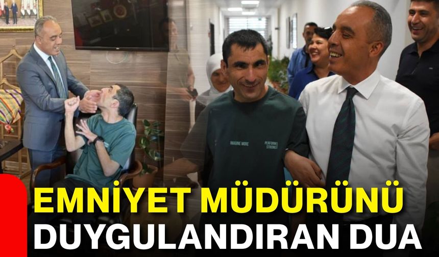Emniyet müdürünü duygulandıran dua