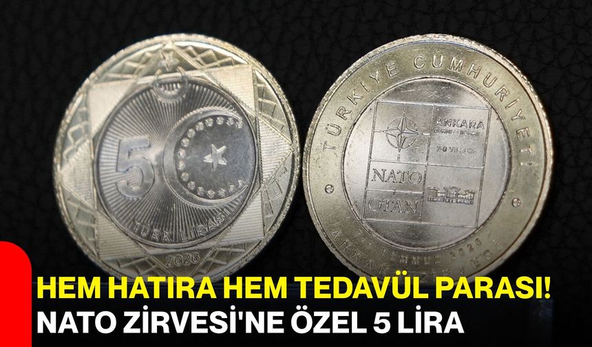 Hem hatıra hem tedavül parası! NATO Zirvesi'ne özel 5 lira