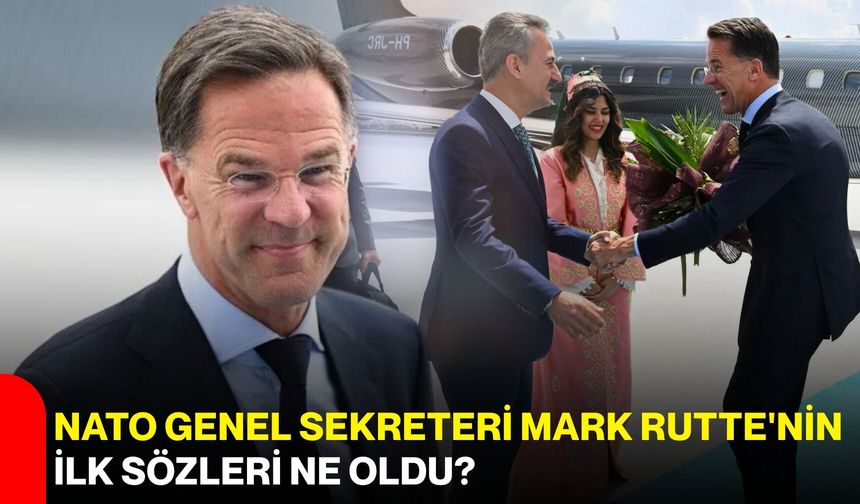 NATO Genel Sekreteri Mark Rutte'nin ilk sözleri ne oldu?