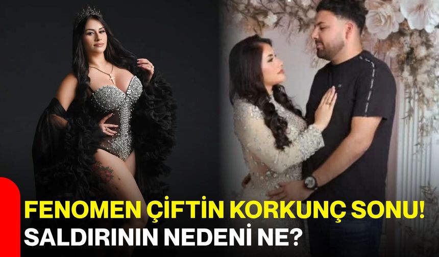 Fenomen çiftin korkunç sonu! Saldırının nedeni ne?