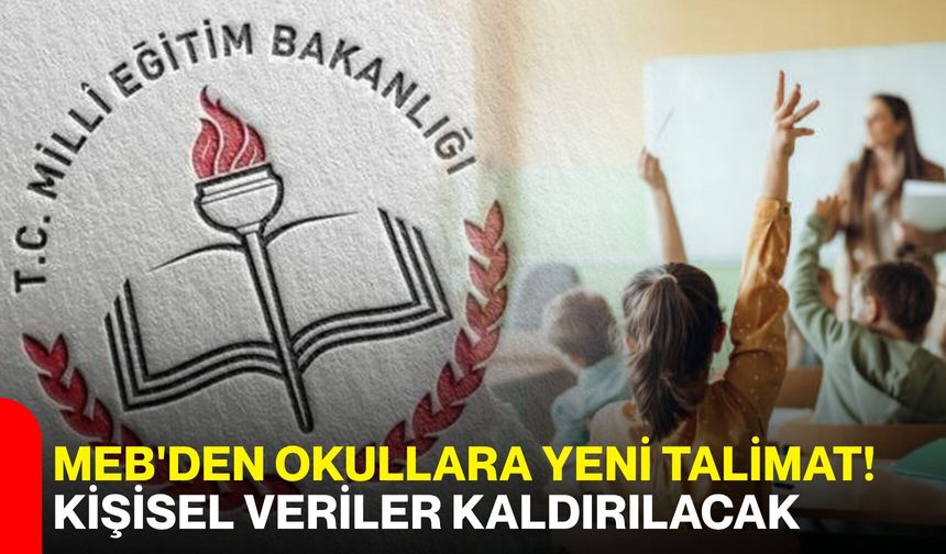 MEB'den okullara yeni talimat! Kişisel veriler kaldırılacak