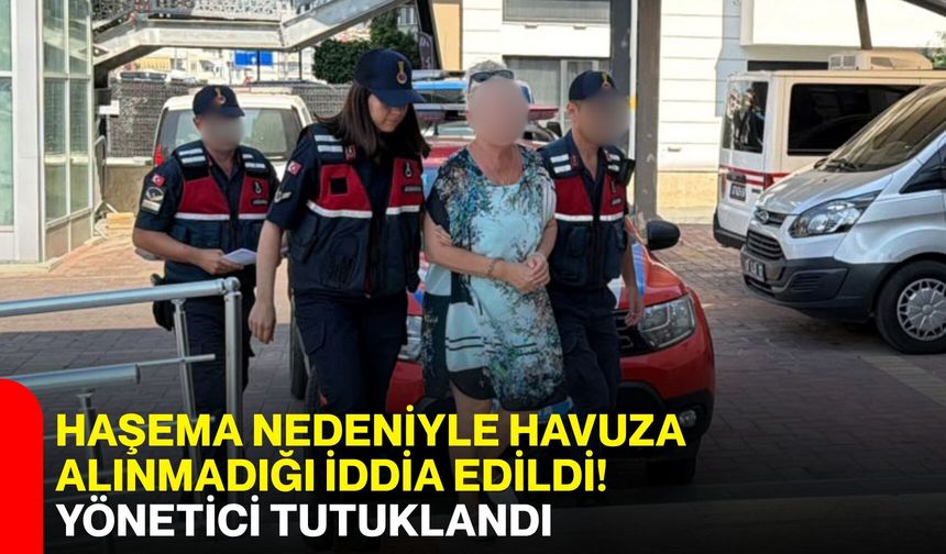 Haşema nedeniyle havuza alınmadığı iddia edildi! Yönetici tutuklandı