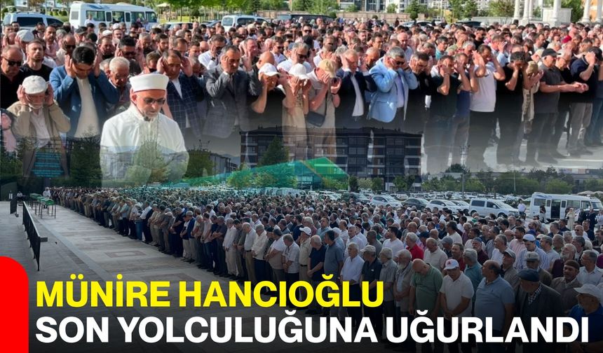 Münire Hancıoğlu son yolculuğuna uğurlandı